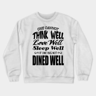 cannot think well, love well, sleep well Crewneck Sweatshirt